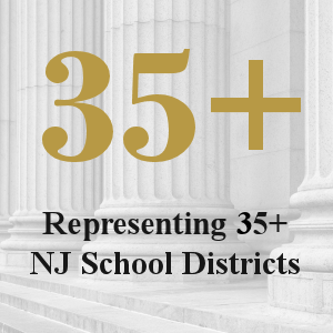 Representing 35+ NJ School Districts